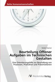 Beurteilung Offener Aufgaben im Technischen Gestalten, Spitzer Herbert