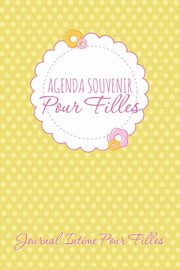 Agenda Souvenir Pour Filles Journal Intime Pour Filles, Speedy Publishing LLC