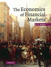 The Economics of Financial Markets, Bailey Roy E.