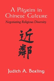 Pilgrim in Chinese Culture, Berling Judith A.