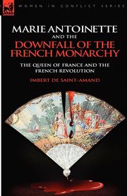 Marie Antoinette and the Downfall of Royalty, Saint-Amand Imbert de