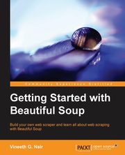 Getting Started with Beautiful Soup, G. Nair Vineeth