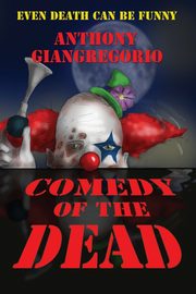 Comedy of the Dead, Giangregorio Anthony