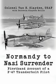 Normandy to Nazi Surrender, Slayden Colonel Van H.
