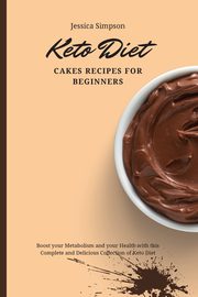 Keto Diet Cakes Recipes for Beginners, Simpson Jessica
