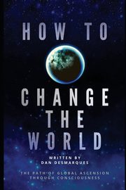 How to Change the World, Desmarques Dan