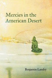 Mercies in the American Desert, Landry Benjamin
