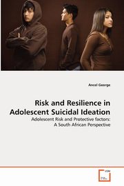 ksiazka tytu: Risk and Resilience in Adolescent Suicidal Ideation autor: George Ancel