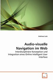 Audio-visuelle Navigation im Web, Lutz Andreas