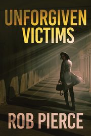 Unforgiven Victims, Pierce Rob