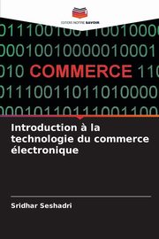 Introduction ? la technologie du commerce lectronique, Seshadri Sridhar