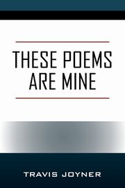 These Poems are Mine, Joyner Travis