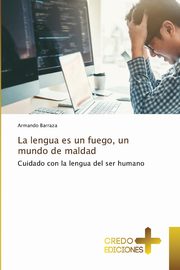 La lengua es un fuego, un mundo de maldad, Barraza Armando