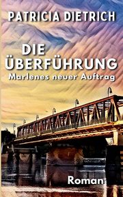 Die berfhrung - Marlenes neuer Auftrag, Dietrich Patricia