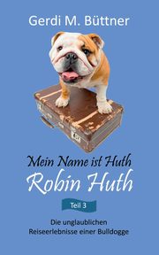 Mein Name ist Huth, Robin Huth, Bttner Gerdi M.