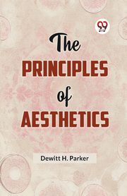 The Principles of Aesthetics, H. Parker Dewitt