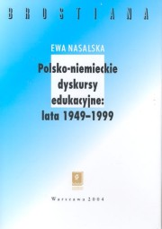 ksiazka tytu: Polsko-niemieckie dyskursy edukacyjne 1949-1999 autor: Nasalska Ewa