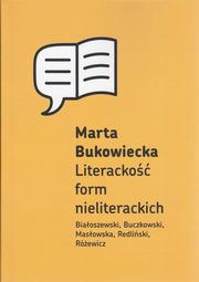 Literacko form nieliterackich, Bukowiecka Marta