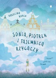 Sonia Piotrek i tajemnica rzygaczy, Ubych Karolina