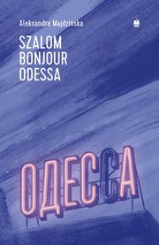 Szalom bonjour Odessa, Majdziska Aleksandra
