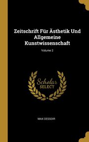 ksiazka tytu: Zeitschrift Fr sthetik Und Allgemeine Kunstwissenschaft; Volume 2 autor: Dessoir Max