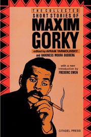 The Collected Short Stories of Maxim Gorky, Gorky Maxim