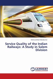 Service Quality of the Indian Railways, Selvakumar Vishnuvarthani