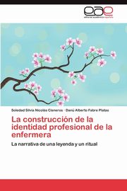 La construccin de la identidad profesional de la enfermera, Nicols Cisneros Soledad Silvia