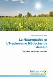 La naturopathie et l'hygi?nisme mdecine de demain, BUCHWALD-MALOS-C