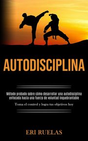 Autodisciplina, Ruelas Eri