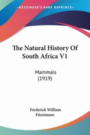 The Natural History Of South Africa V1, Fitzsimons Frederick William