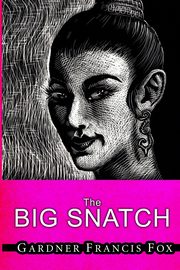 Lady from L.U.S.T. #10 - The Big Snatch, Fox Gardner Francis