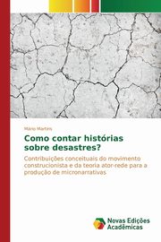 ksiazka tytu: Como contar histrias sobre desastres? autor: Martins Mrio