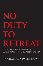 No Duty to Retreat, Brown Richard Maxwell