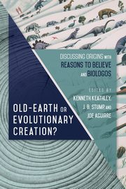 Old-Earth or Evolutionary Creation?, 