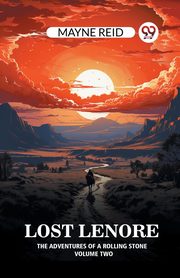 Lost Lenore The Adventures of a Rolling Stone Volume Two, Reid Mayne