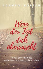 Wenn der Tod dich berrascht, Kobsch Carmen Yvonne