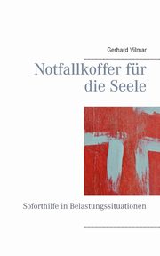 Notfallkoffer fr die Seele, Vilmar Gerhard