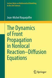 The Dynamics of Front Propagation in Nonlocal Reaction-Diffusion Equations, Roquejoffre Jean-Michel