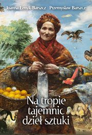 Na tropie tajemnic dzie sztuki Tom 5, enyk-Barszcz Joanna, Barszcz Przemysaw