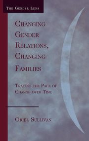 ksiazka tytu: Changing Gender Relations, Changing Families autor: Sullivan Oriel