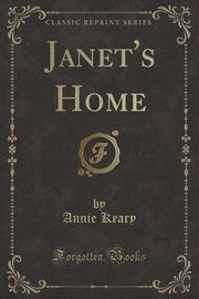 ksiazka tytu: Janet's Home (Classic Reprint) autor: Keary Annie
