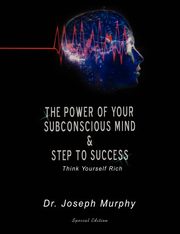 The Power of Your Subconscious Mind & Steps to Success, Murphy Joseph