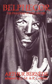 Belphegor, the Phantom of the Louvre, Bernede Arthur