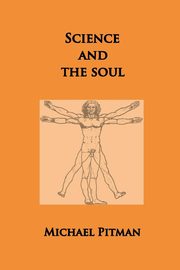 Science and the Soul, Pitman Michael