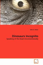 Dinosaurs Incognito, Anton John A.