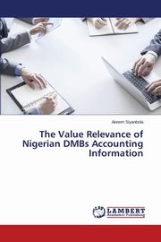 The Value Relevance of Nigerian DMBs Accounting Information, Siyanbola Akeem