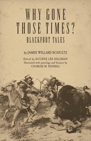 Why Gone Those Times?, Schultz James Willard ('Apikuni')