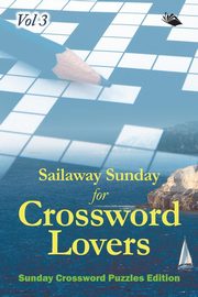 Sailaway Sunday for Crossword Lovers Vol 3, Speedy Publishing LLC