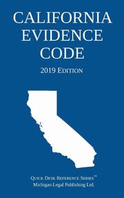 California Evidence Code; 2019 Edition, Michigan Legal Publishing Ltd.